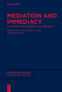 Mediation and Immediacy : A Key Issue for the Semiotics of Religion