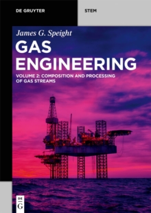 Gas Engineering : Vol. 2: Composition and Processing of Gas Streams