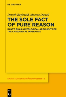 The Sole Fact of Pure Reason : Kant's Quasi-Ontological Argument for the Categorical Imperative