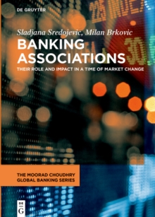 Banking Associations : Their Role and Impact in a Time of Market Change