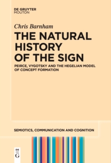 The Natural History of the Sign : Peirce, Vygotsky and the Hegelian Model of Concept Formation