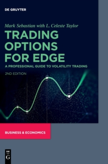 Trading Options for Edge : A Professional Guide to Volatility Trading