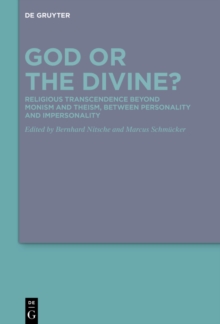 God or the Divine? : Religious Transcendence beyond Monism and Theism, between Personality and Impersonality