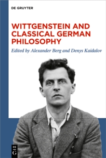 Wittgenstein and Classical German Philosophy