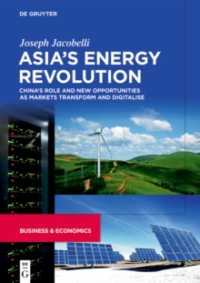 Asia's Energy Revolution : China's Role and New Opportunities as Markets Transform and Digitalise