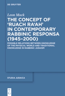 The Concept of Ruach Ra'ah in Contemporary Rabbinic Responsa (1945-2000) : Possible Relations between Knowledge of the Physical World and Traditional Knowledge in Rabbinic Judaism