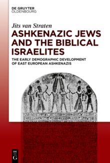 Ashkenazic Jews and the Biblical Israelites : The Early Demographic Development of East European Ashkenazis