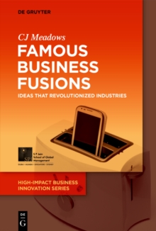 Famous Business Fusions : Ideas that Revolutionized Industries