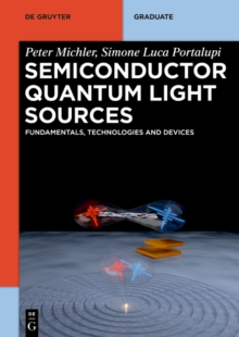 Semiconductor Quantum Light Sources : Fundamentals, Technologies and Devices