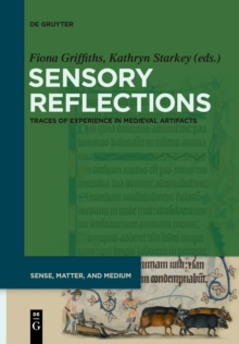 Sensory Reflections : Traces of Experience in Medieval Artifacts