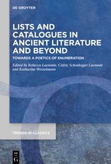 Lists and Catalogues in Ancient Literature and Beyond : Towards a Poetics of Enumeration