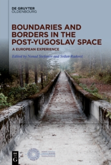 Boundaries and Borders in the Post-Yugoslav Space : A European Experience