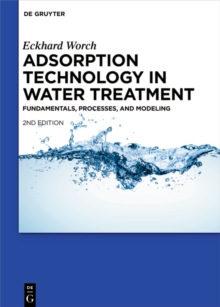 Adsorption Technology in Water Treatment : Fundamentals, Processes, and Modeling