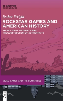 Rockstar Games and American History : Promotional Materials and the Construction of Authenticity