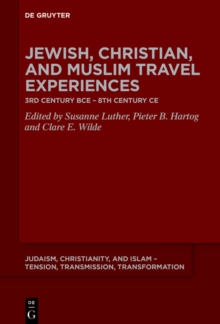 Jewish, Christian, and Muslim Travel Experiences : 3rd century BCE - 8th century CE