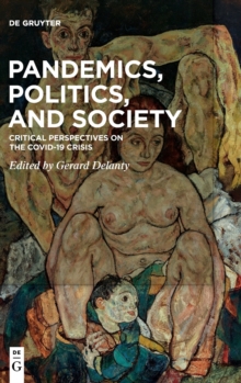 Pandemics, Politics, and Society : Critical Perspectives on the Covid-19 Crisis