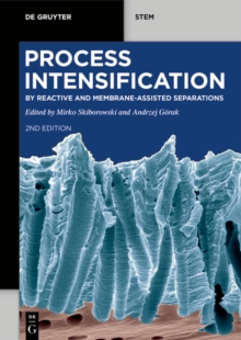 Process Intensification : by Reactive and Membrane-assisted Separations