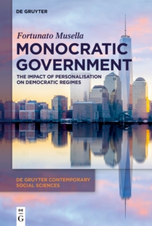 Monocratic Government : The Impact of Personalisation on Democratic Regimes