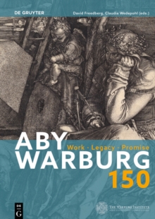 Aby Warburg 150 : Work, Legacy, Promise