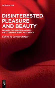 Disinterested Pleasure and Beauty : Perspectives from Kantian and Contemporary Aesthetics