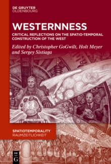 Westernness : Critical Reflections on the Spatio-temporal Construction of the West