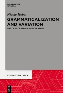 Grammaticalization and Variation : The Case of Mayan Motion Verbs