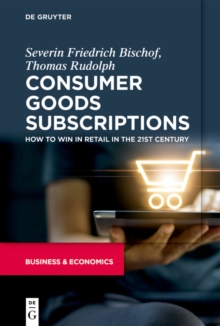 Consumer Goods Subscriptions : How to Win in Retail in the 21st Century