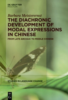 The Diachronic Development of Modal Expressions in Chinese : From Late Archaic to Middle Chinese