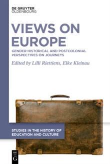 Views on Europe : Gender Historical and Postcolonial Perspectives on Journeys