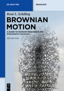 Brownian Motion : A Guide to Random Processes and Stochastic Calculus