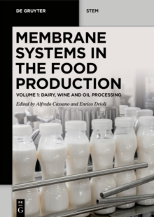 Membrane Systems in the Food Production : Volume 1: Dairy, Wine, and Oil Processing