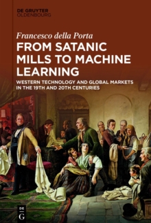 From Satanic Mills to Machine Learning : Western Technology and Global Markets in the 19th and 20th Centuries