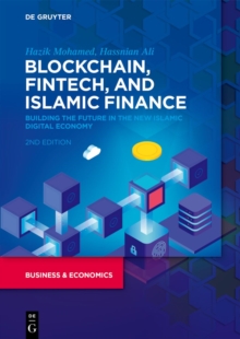 Blockchain, Fintech, and Islamic Finance : Building the Future in the New Islamic Digital Economy