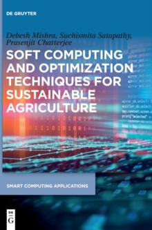 Soft Computing and Optimization Techniques for Sustainable Agriculture