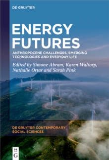 Energy Futures : Anthropocene Challenges, Emerging Technologies and Everyday Life