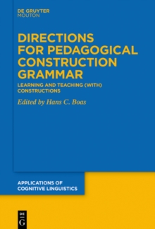 Directions for Pedagogical Construction Grammar : Learning and Teaching (with) Constructions