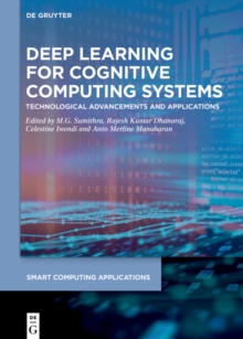 Deep Learning for Cognitive Computing Systems : Technological Advancements and Applications