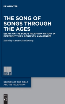 The Song of Songs Through the Ages : Essays on the Song's Reception History in Different Times, Contexts, and Genres