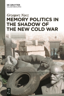 Memory Politics in the Shadow of the New Cold War