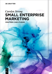 Small Enterprise Marketing : Eighteen Case Studies