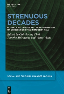 Strenuous Decades : Global Challenges and Transformation of Chinese Societies in Modern Asia