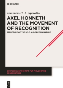 Axel Honneth and the Movement of Recognition : Structure of the Self and Second Nature