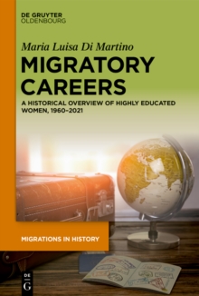 Migratory Careers : A Historical Overview of Highly Educated Women, 1960-2021