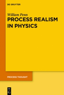 Process Realism in Physics : How Experiment and History Necessitate a Process Ontology