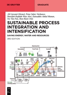 Sustainable Process Integration and Intensification : Saving Energy, Water and Resources