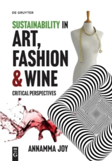 Sustainability in Art, Fashion and Wine : Critical Perspectives