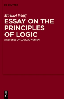 Essay on the Principles of Logic : A Defense of Logical Monism