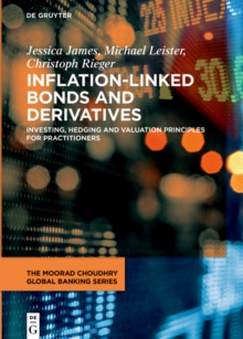 Inflation-Linked Bonds and Derivatives : Investing, hedging and valuation principles for practitioners