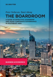 The Boardroom : A Guide to Effective Leadership and Good Corporate Governance in Southeast Asia