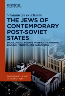 The Jews of Contemporary Post-Soviet States : Sociological Insights from Russia, Ukraine, Belarus, Moldova, and Kazakhstan